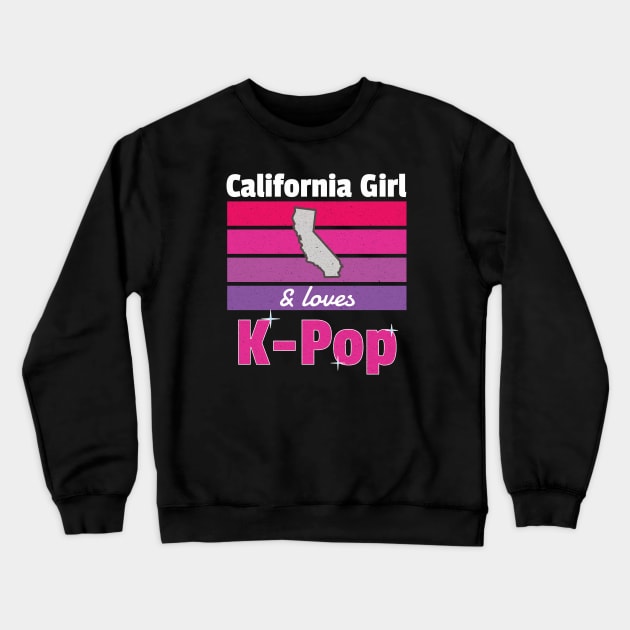 California Girl and Loves K-pop Crewneck Sweatshirt by WhatTheKpop